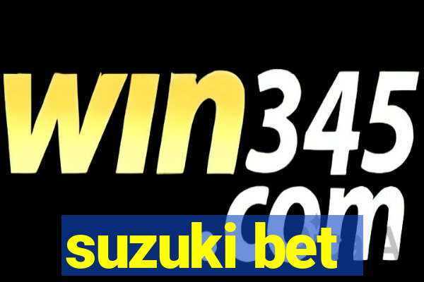 suzuki bet